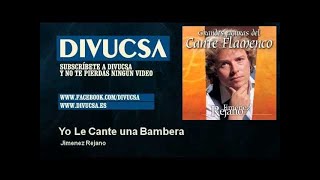 Jimenez Rejano  Yo Le Cante una Bambera [upl. by Datha22]