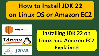 How to Install JDK 22 on Linux OS or Amazon EC2  JDK 22 Installation on Linux OS or EC2 [upl. by Ssitnerp364]