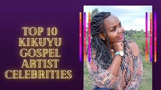 Kikuyu Gospel The top 10 Artists You NEED To Know in 2024 [upl. by Heinrik239]