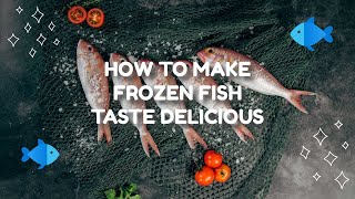 HOW TO MAKE FROZEN FISH TASTE DELICIOUS [upl. by Roland]