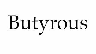 How to Pronounce Butyrous [upl. by Vernice]