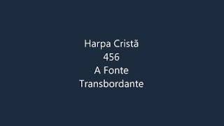 Harpa Cristã  Fonte transbordante 456 [upl. by Solahcin]