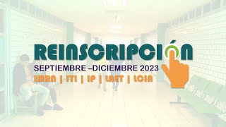 REINSCRIPCIÓN SEPTIEMBRE DICIEMBRE 2023 [upl. by Ellison904]