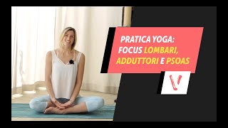 YOGA Lezione n2  focus LOMBARI PSOAS ADDUTTORI [upl. by Boffa]