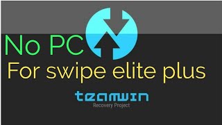 How to Flashinstall TWRP in swipe elite plus NO PC required [upl. by Sregor]