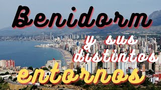 BENIDORM y sus distintos entornos  Spain [upl. by Kerwin]