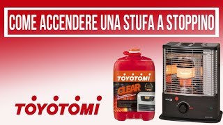 ZIBRO TOYOTOMI  COME ACCENDERE UNA STUFA A STOPPINO [upl. by Inami]