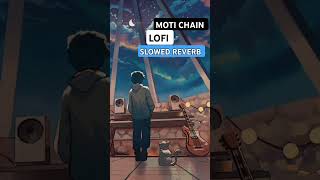 MOTI CHAIN LOFI  SLOWED REVERB [upl. by Ssegrub448]