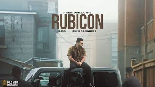 RUBICON Official Video Prem Dhillon l Rass l Sukh Sanghera  Latest Punjabi Songs 2023 [upl. by Gnilrets]