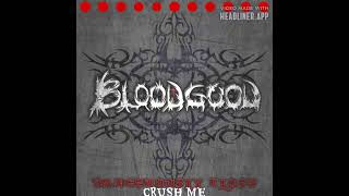 CRUSH ME SONG BY BLOODGOOD [upl. by Tnaryb]