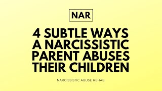 4 Subtle Ways A Narcissistic Parent Abuses Their Children [upl. by Lyrac]