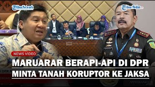 USAI GEBRAK MEJA MARUARAR BERAPIAPI DI DPR Minta Tanah Koruptor Dijual Murah Jadi Rumah Rakyat [upl. by Merrile]