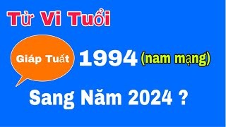 Tử vi tuổi Giáp Tuất 1994 nam mạng sang năm 2024 sẽ ra sao [upl. by Ana]