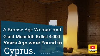 A Bronze Age Woman and Giant Monolith Killed 4000 Years Ago were Found in Cyprus [upl. by Carri]