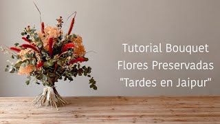 Tutorial bouquet de flores preservadas “TARDES EN JAIPURquot [upl. by Ulrikaumeko107]