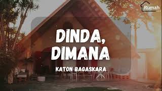 Katon Bagaskara  Dinda Dimana Rumah Lirik 1 [upl. by Acissey246]