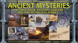 Ancient Mysteries  The Soft Rock Mystery amp The Heating of Ancient Stones [upl. by Bolan]