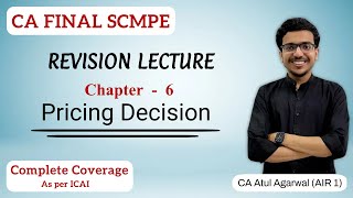 Chapter 6  Pricing Decision Revision  SCMPE  Complete ICAI Coverage  Atul Agarwal AIR 1 [upl. by Malissa]