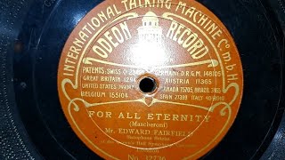 For All Eternity Edward Fairfield Odeon 78rpm Talking Machine Gramophone Record from about 1906 [upl. by Eirotal488]