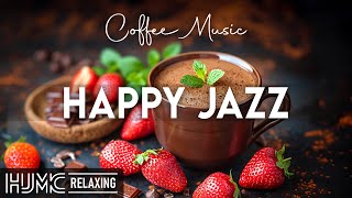 Happy Lightly Jazz ☕Feeling Relaxing Coffee Jazz Music and Positive Bossa Nova Piano for Great moods [upl. by Namor]