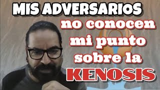 Mis adversarios no conocen mi punto sobre la kenosis [upl. by Leohcin]