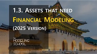 Modeling 101 13 Assets that need Financial Modeling 2025 Version [upl. by Pyle]