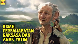 Kisah Persahabatan Antara Raksasa Dan Anak Yatim  ALUR CERITA FILM The Bfg [upl. by Grinnell]