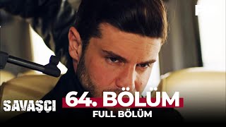 Savaşçı 64 Bölüm [upl. by Thomsen]