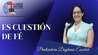 ES CUESTIÓN DE FÉ Predicadora Dayhana Escobar [upl. by Erny]