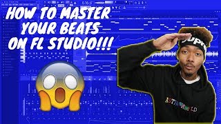 How To Master Your Beats THE RIGHT WAY On Fl Studio Tutorial [upl. by Ahsilahk]