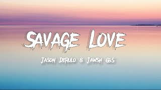 Jason Derulo  Savage Love  Lyrics  ft  Jawsh 685 [upl. by Schaeffer]