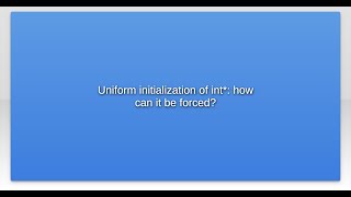 Uniform initialization of int how can it be forced [upl. by Nalaf]