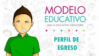 PERFIL DE EGRESO Nuevo Modelo Educativo 2018 [upl. by Hildebrandt]