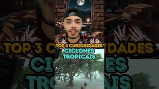 CICLONES TROPICAIS  TOP 3 CURIOSIDADES [upl. by Nipha]