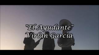 El Ayudante  Virlan Garcia Letra 2017 [upl. by Anilek]