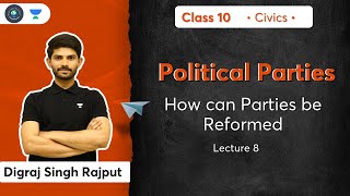 Class 10 Political Parties  How can Parties be Reformed  L8  Civics  Digraj Sir [upl. by Wilsey]