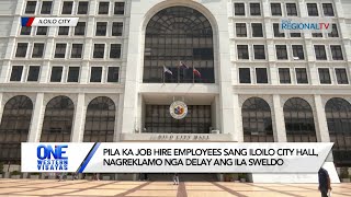 One Western Visayas Pila ka job hire employees sang Iloilo City Hall nagreklamo sa delay nga sweldo [upl. by Inittirb785]