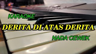 DERITA DI ATAS DERITA KARAOKE NADA CEWEK KORG PA700 [upl. by Kcirdla958]