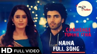 NAINA  FULL SONG  CHAHENGE TUMHE ITNA musicstationofficial547 [upl. by Brunhild]