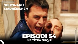 Sulejmani i Madherishem  Episodi 54 Me Titra Shqip [upl. by Asiek181]