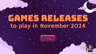 GAMES RELEASES to play in NOVEMBER 2024 [upl. by Suivatal]