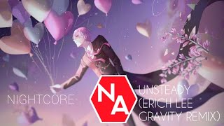 X Ambassadors  UnsteadyErich Lee Gravity Remix Nightcore [upl. by Alyad]