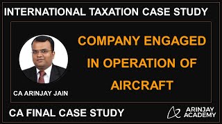 Company Engaged in Operation of Aircraft  Non Resident Taxation International Taxation Case Study [upl. by Golding]