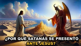 Por qué Satanás se presentó ante Jesús en la Biblia [upl. by Mcginnis434]