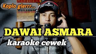 Dawai asmara  karaoke tanpa vokal cewek dangdut koplo [upl. by Avon]