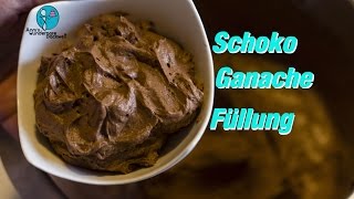 Schokoladen Ganache Füllung  schnell und einfach gelingsichere Ganache  Annis wunderbare Backwelt [upl. by Assenar]