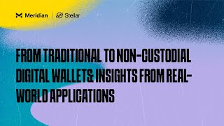 From Traditional to NonCustodial Wallets Insights from RealWorld Applications  Meridian 2024 [upl. by Mayyahk125]