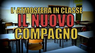 L ATMOSFERA IN CLASSE il nuovo compagno [upl. by Delmor]