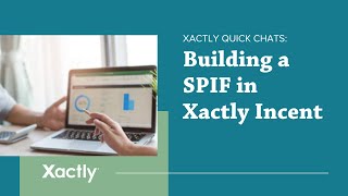 Xactly Incent Building a SPIF  Xactly Quick Chats [upl. by Dominik382]