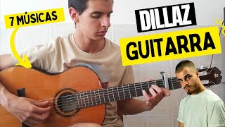 7 MÚSICAS DO DILLAZ NA GUITARRA [upl. by Zenitram807]